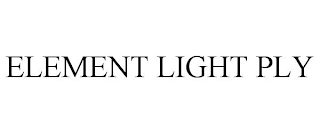 ELEMENT LIGHT PLY