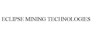 ECLIPSE MINING TECHNOLOGIES