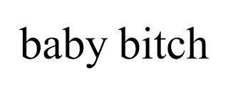 BABY BITCH