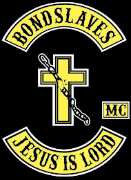 BOND SLAVES JESUS IS LORD MC