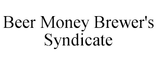 BEER MONEY BREWER'S SYNDICATE