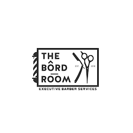 THE BÔRD ROOM EST. 2018 EXECUTIVE BARBER SERVICES