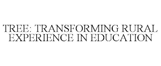 TREE: TRANSFORMING RURAL EXPERIENCE IN EDUCATION