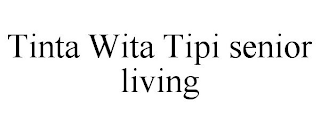 TINTA WITA TIPI SENIOR LIVING