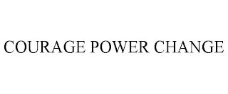 COURAGE POWER CHANGE