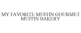 MY FAVORITE MUFFIN GOURMET MUFFIN BAKERY