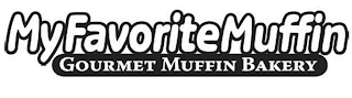 MY FAVORITE MUFFIN GOURMET MUFFIN BAKERY