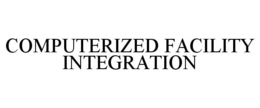 COMPUTERIZED FACILITY INTEGRATION