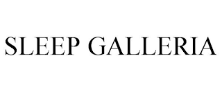 SLEEP GALLERIA