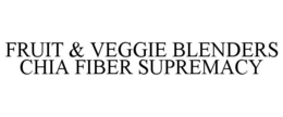 FRUIT & VEGGIE BLENDERS CHIA FIBER SUPREMACY