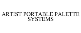 ARTIST PORTABLE PALETTE SYSTEMS
