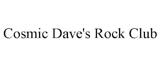 COSMIC DAVE'S ROCK CLUB