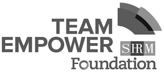 TEAM EMPOWER SHRM FOUNDATION