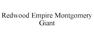 REDWOOD EMPIRE MONTGOMERY GIANT