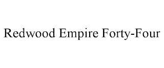 REDWOOD EMPIRE FORTY-FOUR