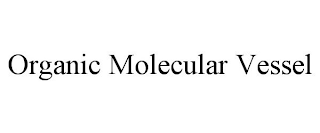 ORGANIC MOLECULAR VESSEL