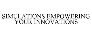 SIMULATION EMPOWERING YOUR INNOVATIONS