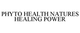 PHYTO HEALTH NATURES HEALING POWER