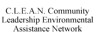 C.L.E.A.N. COMMUNITY LEADERSHIP ENVIRONMENTAL ASSISTANCE NETWORK