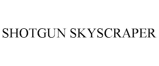 SHOTGUN SKYSCRAPER