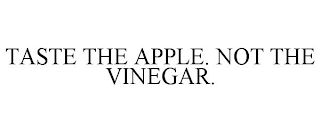 TASTE THE APPLE. NOT THE VINEGAR.