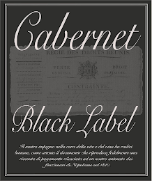 CABERNET BLACK LABEL IL NOSTRO IMPEGNO NELLA CURA DELLA VITE E DEL VINO HA RADICI LONTANE, COME ATTESTA IL DOCUMENTO CHE RIPRODUCE FEDELMENTE UNA RICEVUTA DI PAGAMENTO RILASCIATA AD UN NOSTRO ANTENATO DAI FUNZIONARI DI NAPOLEONE NEL 1810