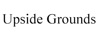 UPSIDE GROUNDS