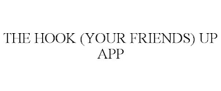 THE HOOK (YOUR FRIENDS) UP APP