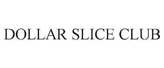 DOLLAR SLICE CLUB