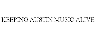 KEEPING AUSTIN MUSIC ALIVE