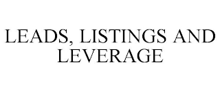 LEADS, LISTINGS AND LEVERAGE