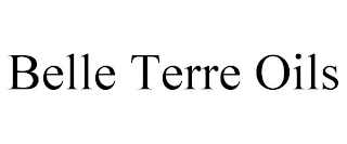 BELLE TERRE OILS