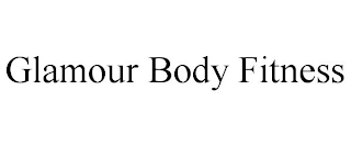 GLAMOUR BODY FITNESS