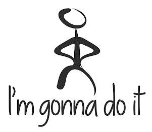 I'M GONNA DO IT