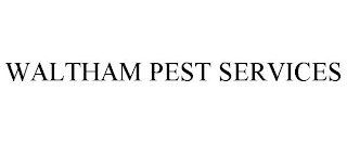 WALTHAM PEST SERVICES