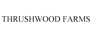 THRUSHWOOD FARMS