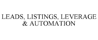 LEADS, LISTINGS, LEVERAGE & AUTOMATION