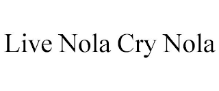 LIVE NOLA CRY NOLA