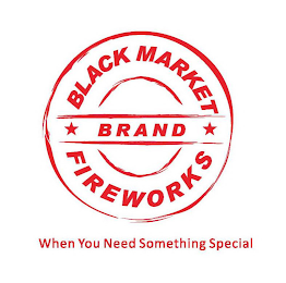 BLACK MARKET BRAND FIREWORKS WHEN YOU NEED SOMETHING SPECIAL