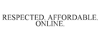 RESPECTED. AFFORDABLE. ONLINE.