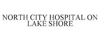 NORTH CITY HOSPITAL ON LAKE SHORE