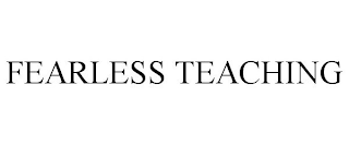 FEARLESS TEACHING