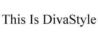 THIS IS DIVASTYLE