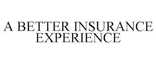 A BETTER INSURANCE EXPERIENCE