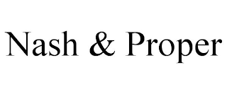 NASH & PROPER