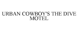 URBAN COWBOY'S THE DIVE MOTEL