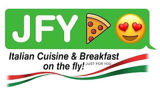 JFY ITALIAN CUISINE & BREAKFAST ON THE FLY! JUST FOR YOU