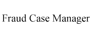 FRAUD CASE MANAGER