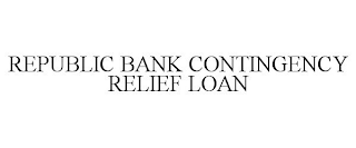 REPUBLIC BANK CONTINGENCY RELIEF LOAN