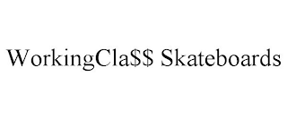 WORKINGCLA$$ SKATEBOARDS